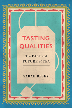 Tasting Qualities: The Past and Future of Tea - Book  of the Atelier: Ethnographic Inquiry in the Twenty-First Century