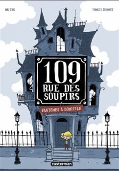 Rue de soupirs: Fantômes à domicile (#1) - Book #1 of the 109, rue des Soupirs