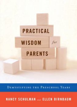 Hardcover Practical Wisdom for Parents: Demystifying the Preschool Years Book