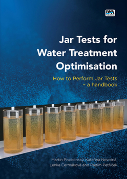 Paperback Jar Tests for Water Treatment Optimisation: How to Perform Jar Tests - A Handbook Book