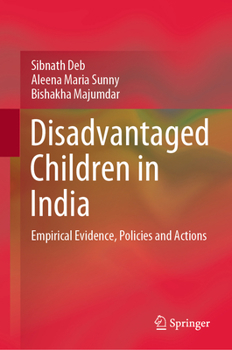 Hardcover Disadvantaged Children in India: Empirical Evidence, Policies and Actions Book