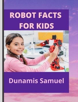 Paperback Robot Facts for Kids: Knowledge Base About Robots for Children Book