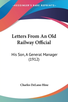 Paperback Letters From An Old Railway Official: His Son, A General Manager (1912) Book