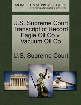 Paperback U.S. Supreme Court Transcript of Record Eagle Oil Co V. Vacuum Oil Co Book