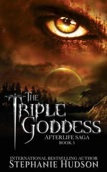 The Triple Goddess - Book #3 of the Afterlife Saga