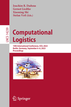 Paperback Computational Logistics: 14th International Conference, ICCL 2023, Berlin, Germany, September 6-8, 2023, Proceedings Book