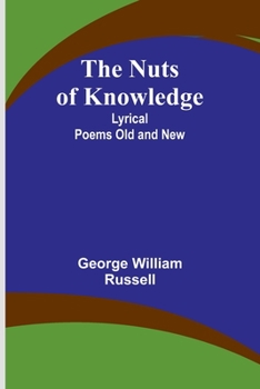 Paperback The Nuts of Knowledge: Lyrical Poems Old and New Book