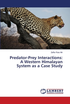 Paperback Predator-Prey Interactions: A Western Himalayan System as a Case Study Book