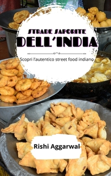 Stade saporite dell'India: scopri l'autentico street food indiano (Italian Edition)