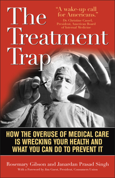 Paperback The Treatment Trap: How the Overuse of Medical Care is Wrecking Your Health and What You Can Do to Prevent It Book