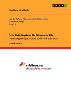 Paperback Life-Style-Coaching für Führungskräfte: Positive Psychologie: Auf der Suche nach dem Glück [German] Book
