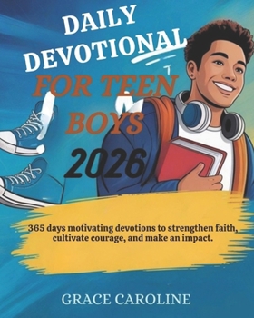 Paperback Daily Devotional for Teen Boys 2026: 365 Days Motivating Devotions To Strengthen Faith Cultivate Courage And Make An Impact Book