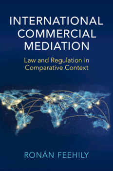 Paperback International Commercial Mediation: Law and Regulation in Comparative Context Book