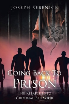 Paperback Going Back to Prison: The Relapse into Criminal Behavior Book