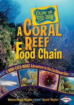 Library Binding A Coral Reef Food Chain: A Who-Eats-What Adventure in the Caribbean Sea Book