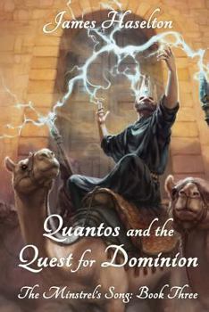 Quantos and the Quest for Dominion: The Minstrel's Song - Book #3 of the Minstrel's Song