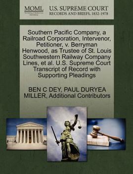 Paperback Southern Pacific Company, a Railroad Corporation, Intervenor, Petitioner, V. Berryman Henwood, as Trustee of St. Louis Southwestern Railway Company Li Book