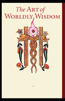 Paperback The Art of Worldly Wisdom: ( illustrated edition) Book