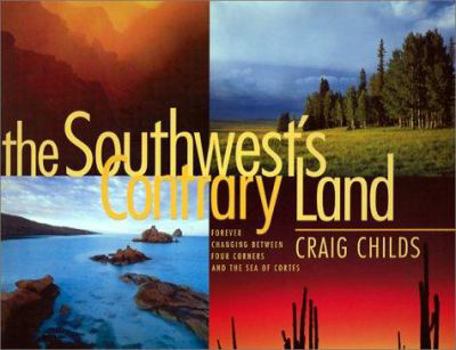 Hardcover The Southwest's Contrary Land: Forever Changing Between Four Corners and the Sea of Cortes Book