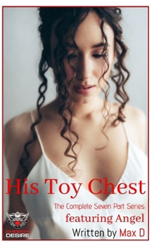 Paperback His Toy Chest (The Complete Seven Part Series) featuring Angel Book