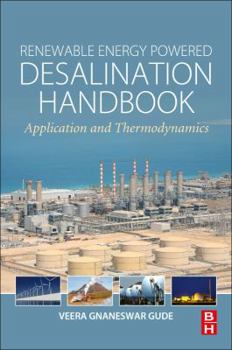 Paperback Renewable Energy Powered Desalination Handbook: Application and Thermodynamics Book