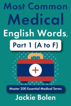 Most Common Medical English Words, Part 1 (A to F): Master 200 Essential Medical Terms (Medical Words in English)