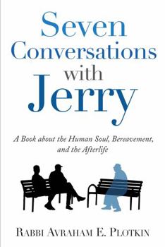 Hardcover Seven Conversations with Jerry - A Book about the Human soul, Bereavement, and the Afterlife Book