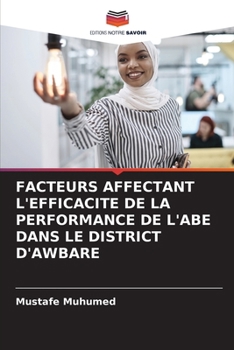 Paperback Facteurs Affectant l'Efficacite de la Performance de l'Abe Dans Le District d'Awbare [French] Book