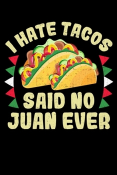 Paperback I Hate Tacos, Said No Juan Ever: College Ruled Lined Writing Notebook Journal, 6x9, 120 Pages Book