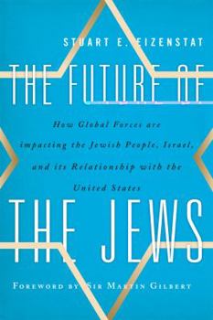 Hardcover The Future of the Jews: How Global Forces Are Impacting the Jewish People, Israel, and Its Relationship with the United States Book