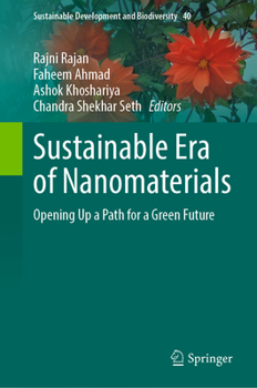 Sustainable Era of Nanomaterials: Opening Up a Path for a Green Future (Sustainable Development and Biodiversity, 40)