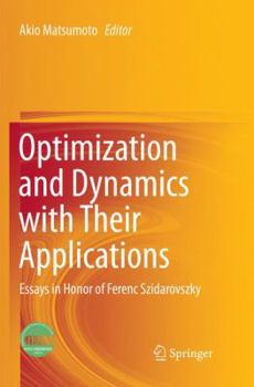 Paperback Optimization and Dynamics with Their Applications: Essays in Honor of Ferenc Szidarovszky Book