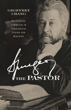 Paperback Spurgeon the Pastor: Recovering a Biblical and Theological Vision for Ministry Book