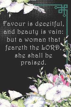 Paperback Favour is deceitful, and beauty is vain: but a woman that feareth the LORD, she shall be praised.: Dot Grid Paper Book