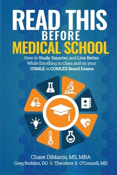 Paperback Read This Before Medical School: How to Study Smarter and Live Better While Excelling in Class and on your USMLE or COMLEX Board Exams Book