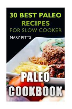 Paperback Paleo Cookbook: 30 Best Paleo Recipes for Slow Cooker Book