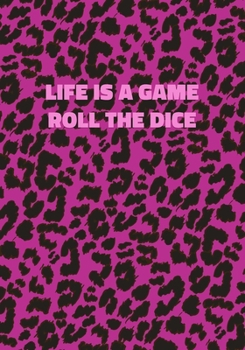 Paperback Life Is A Game Roll The Dice: Pink Leopard Print Notebook With Inspirational and Motivational Quote (Animal Fur Pattern). College Ruled (Lined) Jour Book