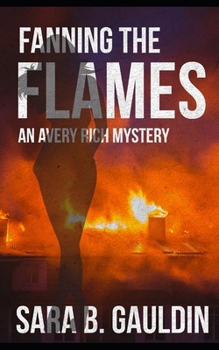 Paperback Fanning the Flames: An Avery Rich Mystery Book