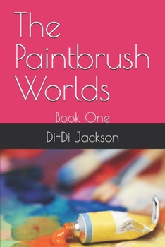 Paperback The Paintbrush Worlds: Book One Book