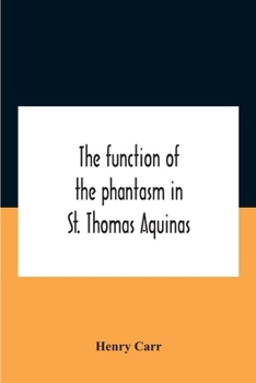 Paperback The Function Of The Phantasm In St. Thomas Aquinas Book