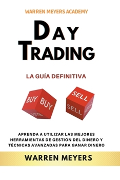 Paperback Day Trading La guía definitiva Aprenda a utilizar las mejores herramientas de gestión del dinero y técnicas avanzadas para ganar dinero [Spanish] Book