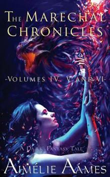 Paperback The Marechal Chronicles: Volumes IV, V and VI: A Dark Fantasy Tale Book