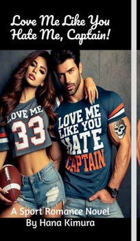 Hardcover Love Me Like You Hate Me, Captain! Book