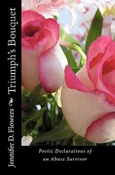Paperback Triumph's Bouquet: Poetic Declarations of an Abuse Survivor Book