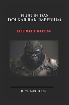 Paperback Flug in das Dolkar'Rak-Imperium: Geheimakte Mars 55 [German] Book