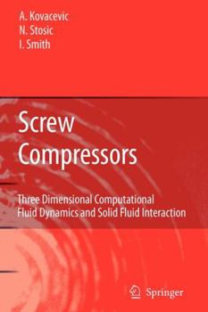 Paperback Screw Compressors: Three Dimensional Computational Fluid Dynamics and Solid Fluid Interaction Book