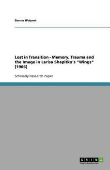 Paperback Lost in Transition - Memory, Trauma and the Image in Larisa Shepitko's "Wings" [1966] Book