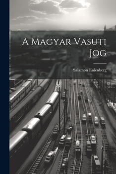 Paperback A Magyar Vasuti Jog [Hungarian] Book