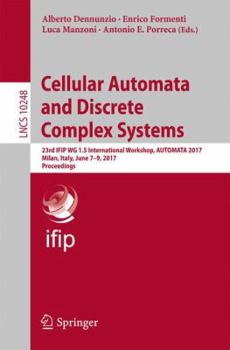 Paperback Cellular Automata and Discrete Complex Systems: 23rd Ifip Wg 1.5 International Workshop, Automata 2017, Milan, Italy, June 7-9, 2017, Proceedings Book