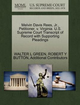 Paperback Melvin Davis Rees, Jr., Petitioner, V. Virginia. U.S. Supreme Court Transcript of Record with Supporting Pleadings Book